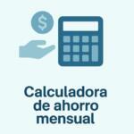 Calculadora de ahorro mensual